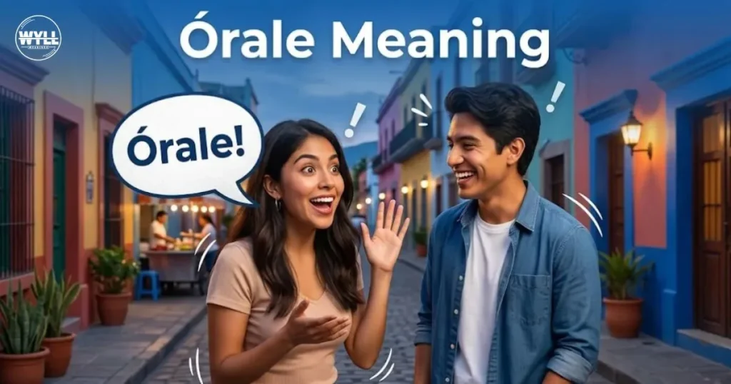 Órale Meaning a Spanish conversation showing the expression Órale