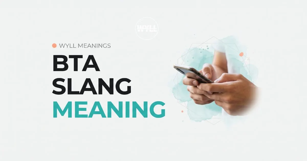 BTA meaning in text messages and online slang
