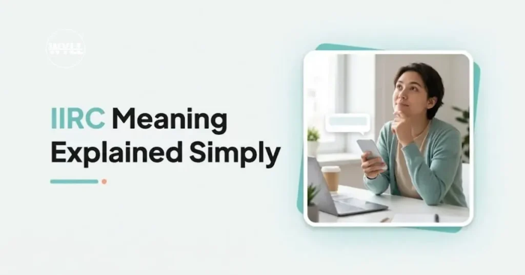 Young woman thinking while holding her phone, illustrating the IIRC meaning